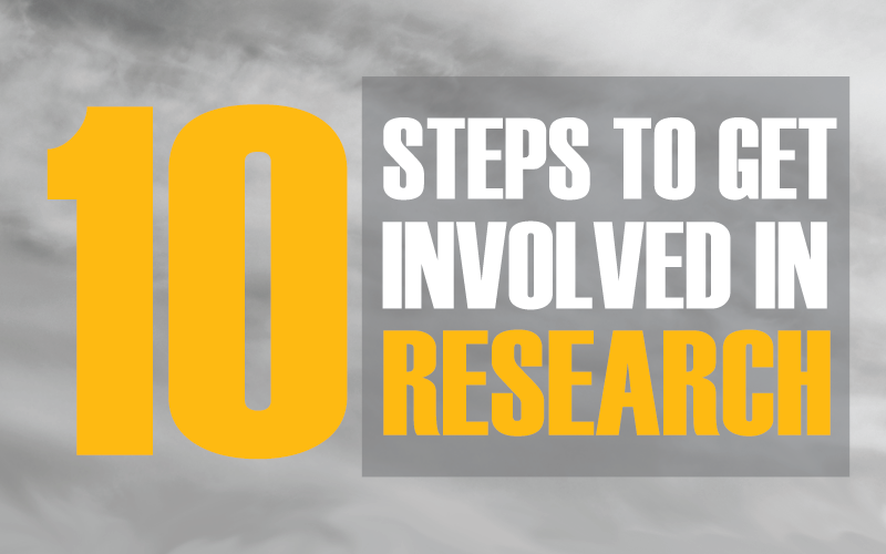 "10 Steps to Get Involved in Research"